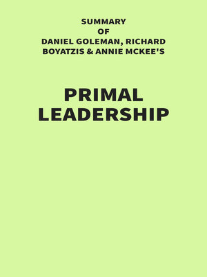 cover image of Summary of Daniel Goleman, Richard Boyatzis & Annie McKee's Primal Leadership